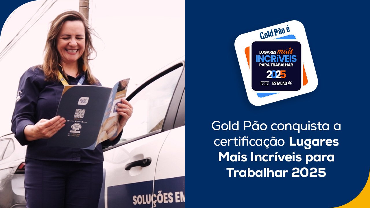 Gold Pão conquista a certificação Lugares Mais Incríveis para Trabalhar 2025